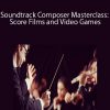 Soundtrack Composer Masterclass: Score Films and Video Games