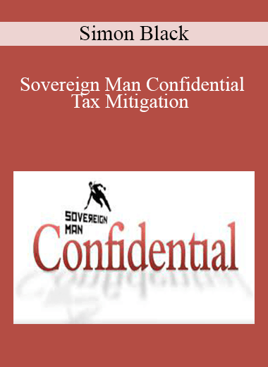 Sovereign Man Confidential - Tax Mitigation