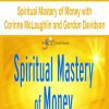 [Download Now] Spiritual Mastery of Money with Corinne McLaughlin and Gordon Davidson