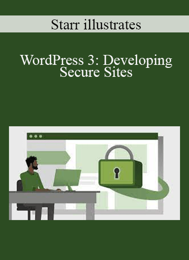 Starr illustrates - WordPress 3: Developing Secure Sites