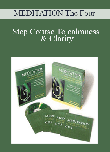 Step Course To calmness & Clarity - MEDITATION The Four