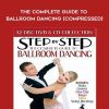 The Complete Guide to Ballroom Dancing (Compressed) - Step by Step