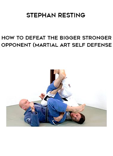 Stephan Resting - How to Defeat the Bigger Stronger Opponent (Martial Art Self Defense