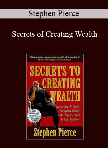 Stephen Pierce - Secrets of Creating Wealth