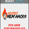 [Download Now] Steve Larsen - Secret MLM Hacks 2018