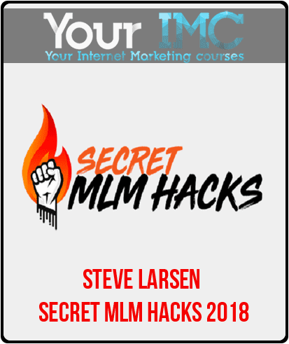 [Download Now] Steve Larsen - Secret MLM Hacks 2018