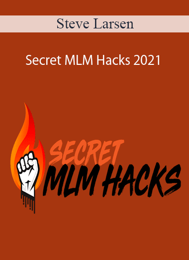 Steve Larsen - Secret MLM Hacks 2021