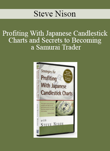 Steve Nison - Profiting With Japanese Candlestick Charts and Secrets to Becoming a Samurai Trader