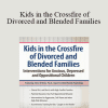 Steve O'Brien - Kids in the Crossfire of Divorced and Blended Families: Interventions for Anxious