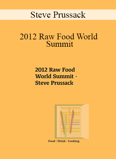 Steve Prussack - 2012 Raw Food World Summit