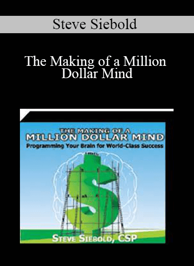 Steve Siebold - The Making of a Million Dollar Mind