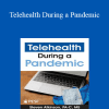 Steven Atkinson - Telehealth During a Pandemic: Revolutionizing Healthcare Delivery