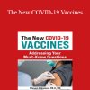 Steven Atkinson - The New COVID-19 Vaccines: Addressing Your Must-Know Questions