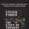 Steven Pinker – Stuff of Thought – Language as a Window into Human Nature