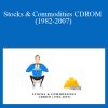 Stocks & Commodities CDROM (1982-2007)