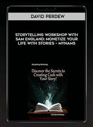 [Download Now] David Perdew - Storytelling Workshop with Sam England: Monetize Your Life with Stories - MyNAMS