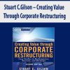 Stuart C.Gilson – Creating Value Through Corporate Restructuring