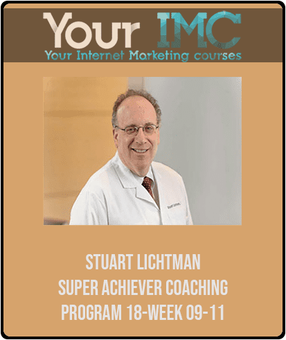 Stuart Lichtman - Super Achiever Coaching Program 18-Week 09-11