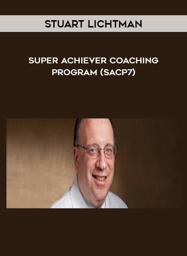 Stuart Lichtman – Super Achiever Coaching Program (SACP7)