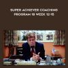 Super Achiever Coaching Program 18 - Week 12-15 - Stuart Uchtman