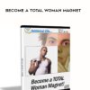 Subliminal CDs – Become a TOTAL Woman Magnet