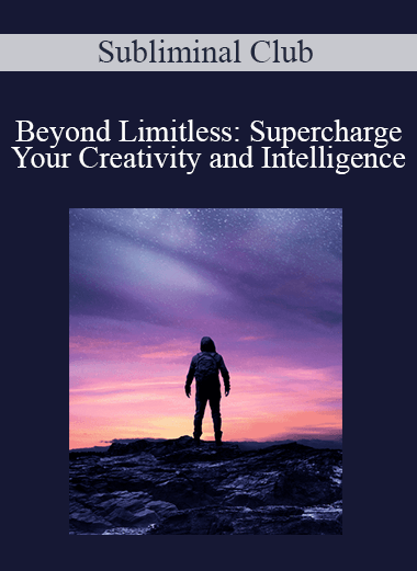 Subliminal Club - Beyond Limitless: Supercharge Your Creativity and Intelligence