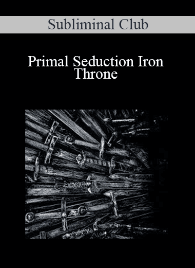 Subliminal Club - Primal Seduction Iron Throne