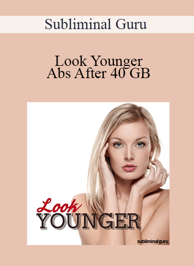 Subliminal Guru - Look Younger - Abs After 40 GB