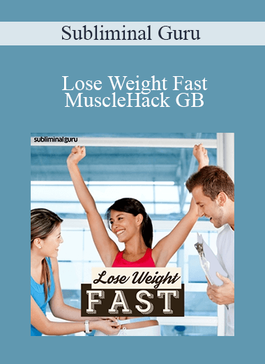 Subliminal Guru - Lose Weight Fast - MuscleHack GB