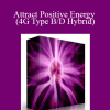 Subliminal Shop & Tradewynd - Attract Positive Energy (4G Type B/D Hybrid)