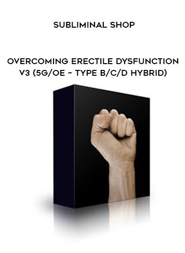 Subliminal Shop – Overcoming Erectile Dysfunction V3 (5g/OE – Type B/C/D Hybrid)