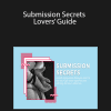 Submission Secrets By Lovers’ Guide