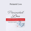 Sunita Osborn - Perinatal Loss: An Attachment-Informed Treatment Framework for Helping Clients Process and Heal from Pregnancy Loss