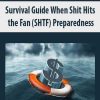 Survival Guide When Shit Hits the Fan (SHTF) Preparedness