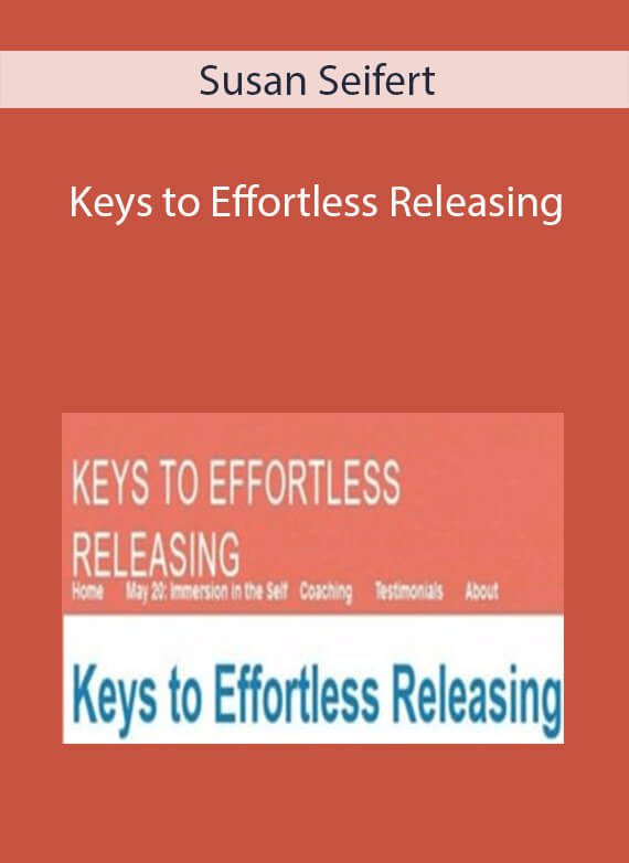 Susan Seifert-Keys to Effortless Releasing