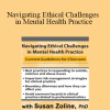 Susan Zoline - Navigating Ethical Challenges in Mental Health Practice: Current Guidelines for Clinicians