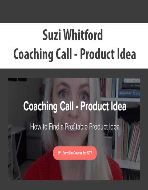 [Download Now] Suzi Whitford - Coaching Call - Product Idea