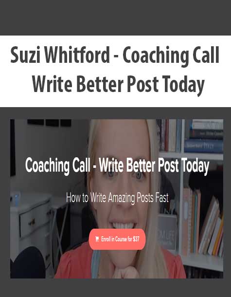 [Download Now] Suzi Whitford - Coaching Call - Write Better Post Today