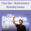 [Download Now] T Harv Eker – Worlds Greatest Marketing Seminar