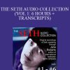 [Download Now] THE SETH AUDIO COLLECTION (VOL 1: 6 HOURS + TRANSCRIPTS)