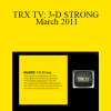 TRX TV: 3-D STRONG - March 2011