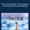 TTC - How You Decide: The Science of Human Decision Making