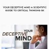 TTC MD. Steven Novella – Your Deceptive Mind A Scientific Guide to Critical Thinking Sk