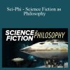 TTC / TGC - Sci-Phi - Science Fiction as Philosophy