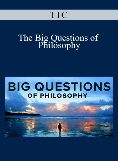 TTC - The Big Questions of Philosophy