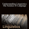 TTC VIDEO - Understanding Linguistics - The Science of Language