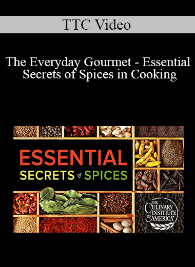 TTC Video - The Everyday Gourmet - Essential Secrets of Spices in Cooking