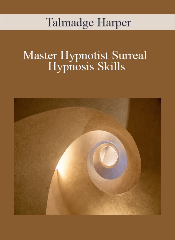 [Download Now] Talmadge Harper - Master Hypnotist Surreal Hypnosis Skills