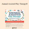 Tara Moser - Animal-Assisted Play Therapy®: Meeting Clients’ Therapeutic Goals One Paw at a Time!