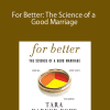 Tara Parker – For Better: The Science of a Good Marriage